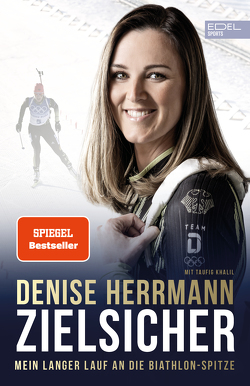 Denise Herrmann – Zielsicher. Mein langer Lauf an die Biathlon-Spitze von Herrmann,  Denise, Khalil,  Taufig