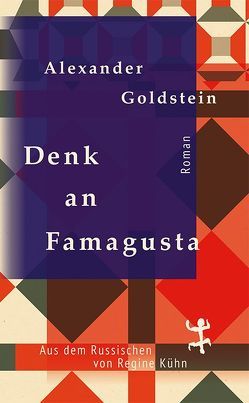 Denk an Famagusta von Goldstein,  Alexander, Kuehn,  Regine