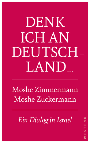 Denk ich an Deutschland … von Zimmermann,  Moshe, Zuckermann,  Moshe
