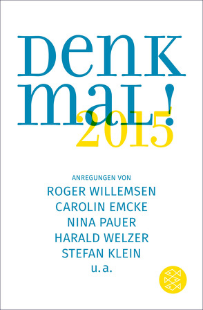 Denk mal! 2015 von Biermann,  Kai, Emcke,  Carolin, Erlinger,  Rainer, Haase,  Martin, Helfer,  Joachim, Hüther,  Gerald, Klein,  Stefan, Pauer,  Nina, Pfaller,  Robert, Retzer,  Arnold, Strubel,  Antje Rávik, Tügel,  Hanne, Welzer,  Harald, Willemsen,  Roger