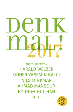 Denk mal! 2017 von Balci,  Güner Yasemin, Han,  Byung-Chul, Mansour,  Ahmad, Minkmar,  Nils, Welzer,  Harald