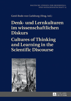 Denk- und Lernkulturen im wissenschaftlichen Diskurs / Cultures of Thinking and Learning in the Scientific Discourse von von Carlsburg,  Gerd-Bodo