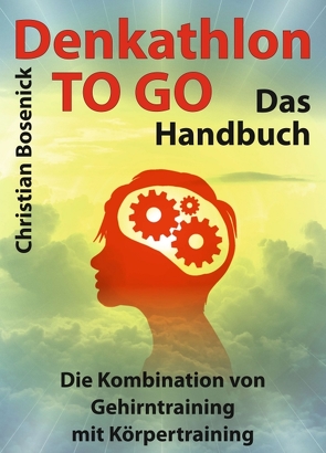Denkathlon® TO GO – Das Handbuch von Bosenick,  Christian