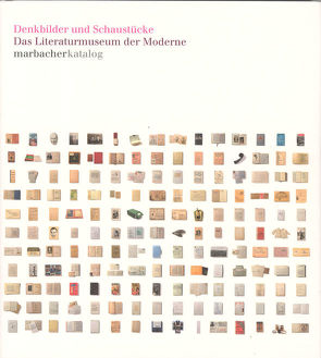 Denkbilder und Schaustücke. Das Literaturmuseum der Moderne von Deutsches Literaturarchiv,  Marbach