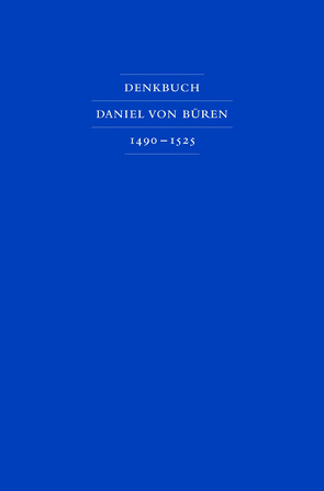 Denkbuch des Bremer Bürgermeisters Daniel von Büren des Älteren 1490 – 1525 von Hofmeister,  Adolf E, Kamp,  Jan van de