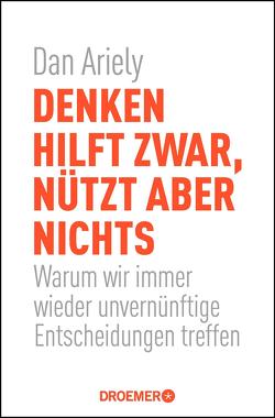 Denken hilft zwar, nützt aber nichts von Ariely,  Dan, Gockel,  Gabrielle, Zybak,  Maria