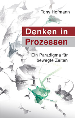 Denken in Prozessen von Hofmann,  Tony