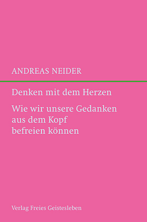 Denken mit dem Herzen von Neider,  Andreas