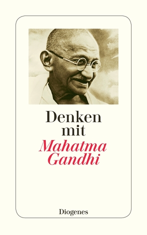 Denken mit Mahatma Gandhi von Gandhi,  Mahatma, Sartory,  Gertrude, Sartory,  Thomas