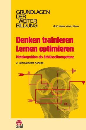 Denken trainieren, Lernen optimieren von Kaiser,  Arnim, Kaiser,  Ruth