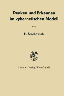Denken und Erkennen im kybernetischen Modell von Stachowiak,  Herbert