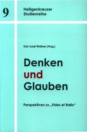 Denken und Glauben von Gerl-Falkovitz,  Hanna-Barbara, Hanses,  Johannes M. R., Heim,  Maximilian H, Henckel Donnersmarck,  Gregor U, Klausnitzer,  Wolfgang, Koncsik,  Imre, Lackner,  Franz, Lobkowicz,  Nikolaus, Trojahn,  Dominicus, Wallner,  Karl Josef