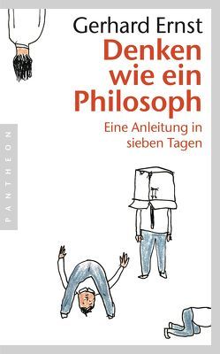 Denken wie ein Philosoph von Ernst,  Gerhard