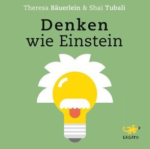 Denken wie Einstein von Bäuerlein,  Theresa, Schützhold,  Elke, Tubali,  Shai