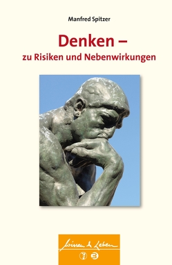 Denken – zu Risiken und Nebenwirkungen (Wissen & Leben) von Spitzer,  Manfred