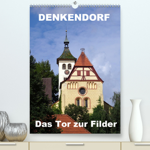 Denkendorf – das Tor zur Filder (Premium, hochwertiger DIN A2 Wandkalender 2021, Kunstdruck in Hochglanz) von Huschka,  Klaus-Peter