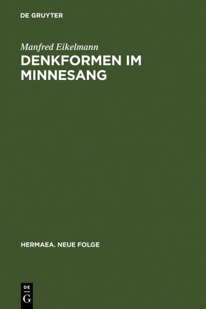 Denkformen im Minnesang von Eikelmann,  Manfred