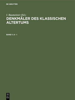 Denkmäler des Klassischen Altertums / A – I von Baumeister,  I.