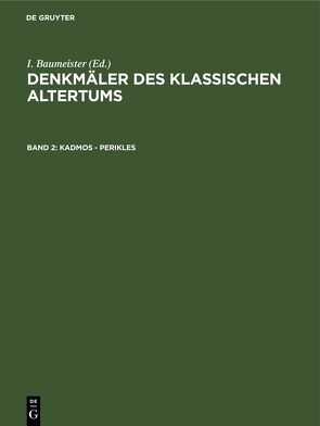 Denkmäler des Klassischen Altertums / Kadmos – Perikles von Baumeister,  I.