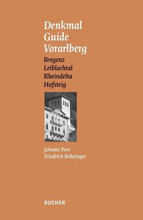 Denkmal Guide Vorarlberg von Böhringer,  Friedrich, Peer,  Johann