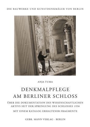 Denkmalpflege am Berliner Schloss von Landesdenkmalamt Berlin, Tuma,  Anja