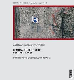 Denkmalpflege für die Berliner Mauer von Klausmeier,  Axel, Schlusche,  Günter