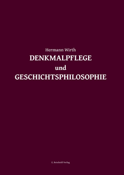 Denkmalpflege und Geschichtsphilosophie von Wirth,  Hermann