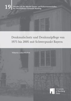 Denkmalschutz und Denkmalpflege von 1975 bis 2005 mit Schwerpunkt Bayern von Lukas-Krohm,  Viktoria