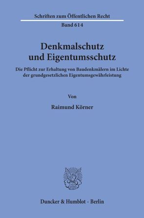 Denkmalschutz und Eigentumsschutz. von Körner,  Raimund