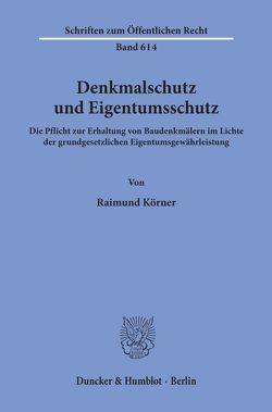 Denkmalschutz und Eigentumsschutz. von Körner,  Raimund