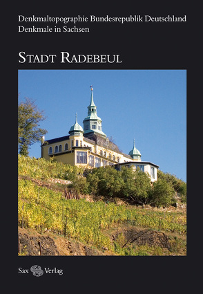 Denkmaltopographie Bundesrepublik Deutschland. Denkmale in Sachsen. Stadt Radebeul von Helas,  Volker, Landesamt für Denkmalpflege Sachsen, Michael,  Müller, Nitzsche,  Mathis