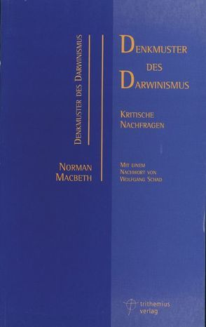 Denkmuster des Darwinismus von Macbeth,  Norman, Ravagli,  Lorenzo, Schad,  Wolfgang
