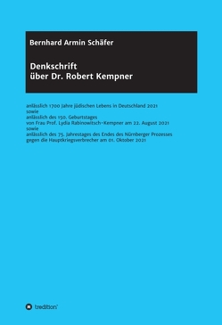 Denkschrift über Dr. Robert Kempner von Bernhard Armin Schäfer,  Rechtsanwalt, Schäfer,  Rechtsanwalt Professor Bernhard Armin