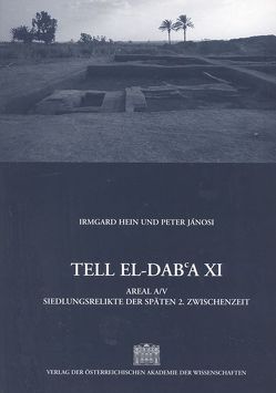 Denkschriften der Gesamtakademie / Tell el-Dab’a XI von Bietak,  Manfred, Hein,  Irmgard, Janosi,  Peter