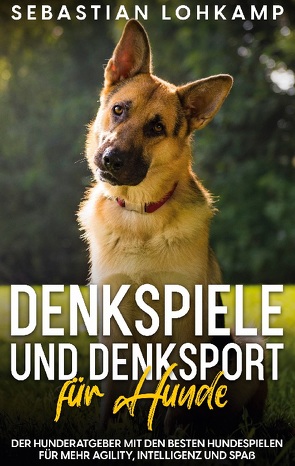 Denkspiele und Denksport für Hunde von Lohkamp,  Sebastian