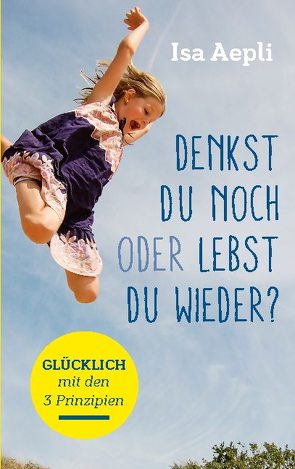 Denkst du noch oder lebst du wieder? von Aepli,  Isa