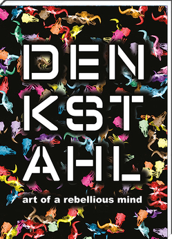 DENKSTAHL. art of a rebellious mind von DENKSTAHL,  AL, Hauschild,  Nora, Özen,  Ilknur