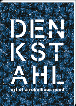 DENKSTAHL. art of a rebellious mind von Hauschild,  Nora, Özen,  Ilknur