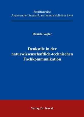 Denkstile in der naturwissenschaftlich-technischen Fachkommunikation von Vogler,  Daniela