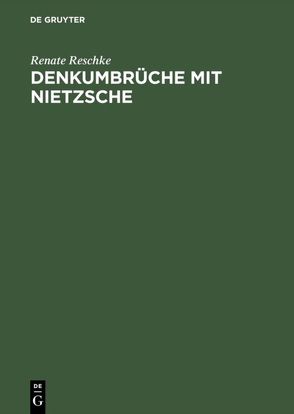 Denkumbrüche mit Nietzsche von Reschke,  Renate