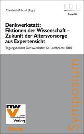 Denkwerkstatt: Fiktionen der Wissenschaft – Zukunft der Altersvorsorge aus Expertensicht von Martinek,  Johannes M, Mazal,  Wolfgang