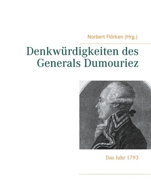 Denkwürdigkeiten des Generals Dumouriez von Flörken,  Norbert