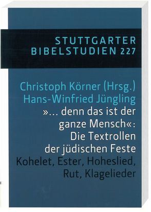 „… denn das ist der ganze Mensch“: Die Textrollen der jüdischen Feste von Crüwell,  Henriette, Hübenthal,  Sandra, Jüngling,  Hans-Winfried, Körner,  Christoph, Peetz,  Melanie, Pirker,  Viera, Pitschmann,  Annette