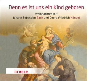 Denn es ist uns ein Kind geboren von Bach,  Johann Sebastian, Bach-Collegium Stuttgart, Gächinger Kantorei Stuttgart, Händel,  Georg Friedrich, Rilling,  Helmuth