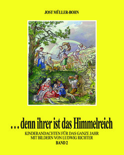 …denn ihrer ist das Himmelreich von Müller-Bohn,  Jost