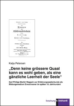 „Denn keine grössere Quaal kann es wohl geben, als eine gänzliche Leerheit der Seele“ von Peterßen,  Katja