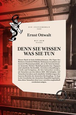Denn sie wissen was sie tun: Ein deutscher Justizroman von Ottwalt,  Ernst