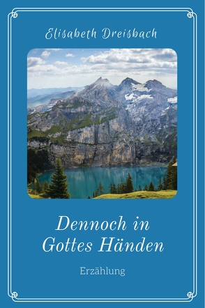 Dennoch in Gottes Händen von Dreisbach,  Elisabeth