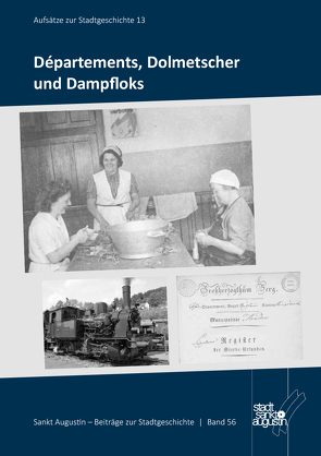 Départements, Dolmetscher und Dampfloks von Stadtarchiv St. Augustin,  (Hrsg.)