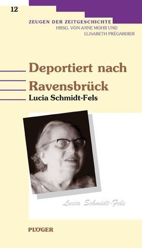 Deportiert nach Ravensbrück von Schmidt-Fels,  Lucia